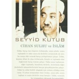 Cihan Sulhu ve İslam - Seyyid Kutub