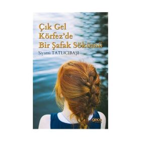 Çık Gel Körfez'de Bir Şafak Sökümü - Siyami Tatlıcıbaşı