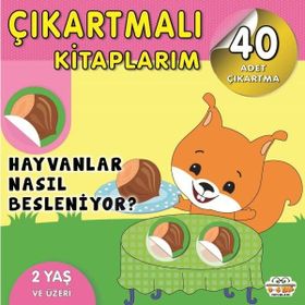 Çıkartmalı Kitaplarım - Hayvanlar Nasıl Besleniyor? - 0-6 Yaş Yayınları