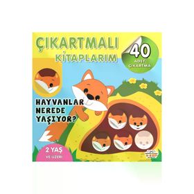 Çıkartmalı Kitaplarım - Hayvanlar Nerede Yaşıyor? - 0-6 Yaş Yayınları