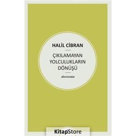 Çıkılamayan Yolculukların Dönüşü - Halil Cibran