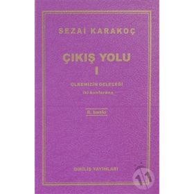 Çıkış Yolu 1 Ülkemizin Geleceği - Sezai Karakoç