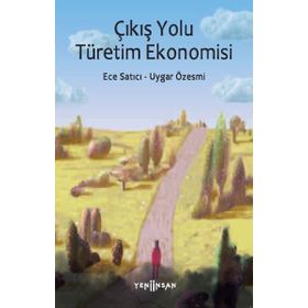 Çıkış Yolu Türetim Ekonomisi - Ece Satıcı - Uygar Özesmi