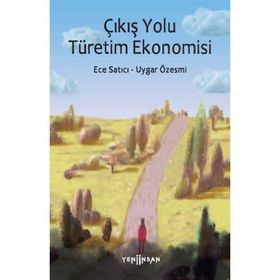 Çıkış Yolu Türetim Ekonomisi - Ece Satıcı - Uygar Özesmi