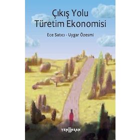 Çıkış Yolu Türetim Ekonomisi - Ece Satıcı - Uygar Özesmi