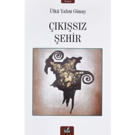 Çıkışsız Şehir - Ülkü Yalım Günay
