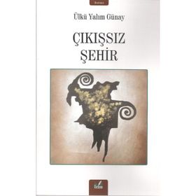 Çıkışsız Şehir - Ülkü Yalım Günay