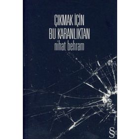 ÇIKMAK İÇİN BU KARANLIKTAN - NIHAT BEHRAM
