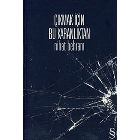 ÇIKMAK İÇİN BU KARANLIKTAN - NIHAT BEHRAM