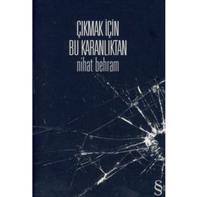 ÇIKMAK İÇİN BU KARANLIKTAN - NIHAT BEHRAM