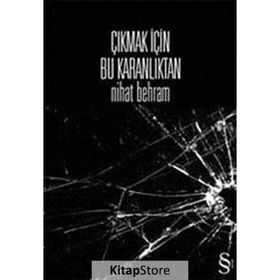 ÇIKMAK İÇİN BU KARANLIKTAN - NIHAT BEHRAM