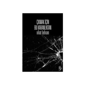 ÇIKMAK İÇİN BU KARANLIKTAN - NIHAT BEHRAM