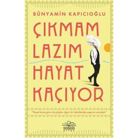 Çıkmam Lazım Hayat Kaçıyor - Bünyamin Kapıcıoğlu