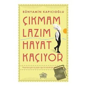 Çıkmam Lazım Hayat Kaçıyor - Bünyamin Kapıcıoğlu