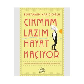Çıkmam Lazım Hayat Kaçıyor - Bünyamin Kapıcıoğlu