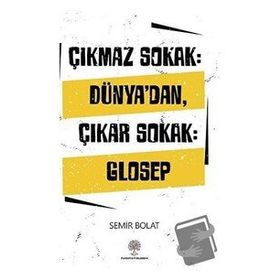 Çıkmaz Sokak: Dünyadan Çıkar Sokak Glosep-Semir Bolat