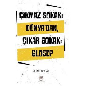 Çıkmaz Sokak: Dünyadan Çıkar Sokak Glosep-Semir Bolat