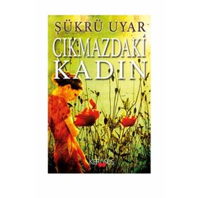 ÇIKMAZDAKİ KADIN - ŞÜKRÜ UYAR