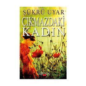 ÇIKMAZDAKİ KADIN - ŞÜKRÜ UYAR
