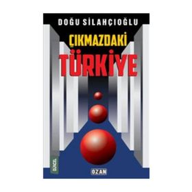 Çıkmazdaki Türkiye - Doğu Silahçıoğlu