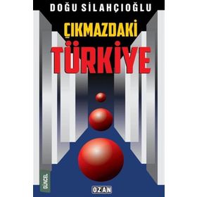 Çıkmazdaki Türkiye - Doğu Silahçıoğlu