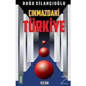 Çıkmazdaki Türkiye - Doğu Silahçıoğlu