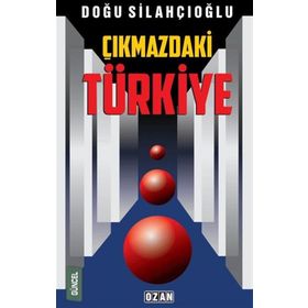 Çıkmazdaki Türkiye - Doğu Silahçıoğlu