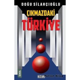 Çıkmazdaki Türkiye - Doğu Silahçıoğlu