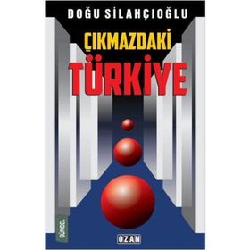 Çıkmazdaki Türkiye - Doğu Silahçıoğlu