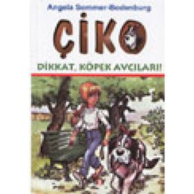 ÇİKO DIKKAT KÖPEK AVCILARI - ANGELA SOMMER-BODENBURG