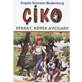 ÇİKO DIKKAT KÖPEK AVCILARI - ANGELA SOMMER-BODENBURG