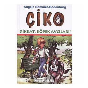 ÇİKO DIKKAT KÖPEK AVCILARI - ANGELA SOMMER-BODENBURG
