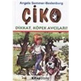 ÇİKO DIKKAT KÖPEK AVCILARI - ANGELA SOMMER-BODENBURG