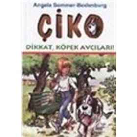 ÇİKO DIKKAT KÖPEK AVCILARI - ANGELA SOMMER-BODENBURG
