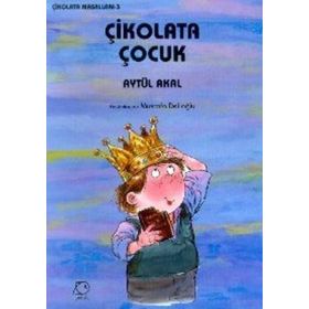 Çikolata Çocuk - Çikolata Masalları 3 - Aytül Akal