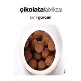 Çikolata Fabrikası - Berrin Gürcan
