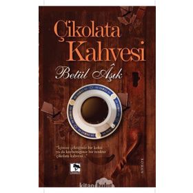 Çikolata Kahvesi - Betül Aşık
