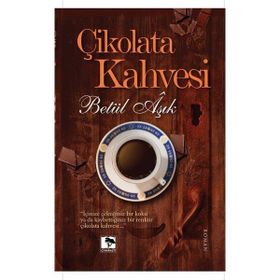 Çikolata Kahvesi - Betül Aşık