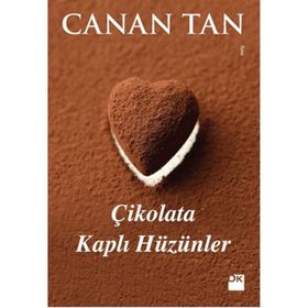 ÇIKOLATA KAPLI HÜZÜNLER 14 FARKLI KADIN, 14 FARKLI ÖYKÜ - CANAN TAN