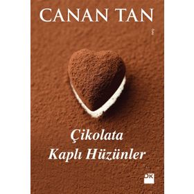 ÇIKOLATA KAPLI HÜZÜNLER 14 FARKLI KADIN, 14 FARKLI ÖYKÜ - CANAN TAN