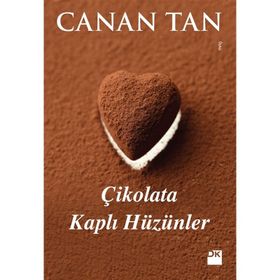 ÇIKOLATA KAPLI HÜZÜNLER 14 FARKLI KADIN, 14 FARKLI ÖYKÜ - CANAN TAN