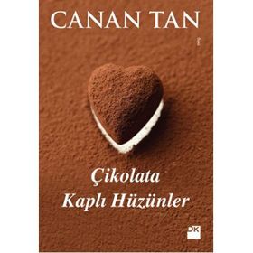 ÇIKOLATA KAPLI HÜZÜNLER 14 FARKLI KADIN, 14 FARKLI ÖYKÜ - CANAN TAN