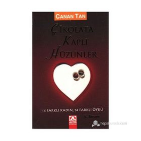 ÇIKOLATA KAPLI HÜZÜNLER 14 FARKLI KADIN, 14 FARKLI ÖYKÜ - CANAN TAN