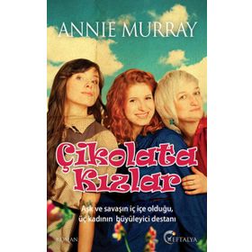 ÇIKOLATA KIZLAR - ANNIE MURRAY