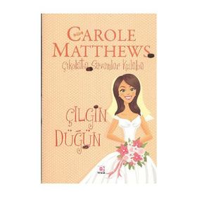 ÇİKOLATA SEVENLER KULÜBÜ ÇILGIN DÜĞÜN - CAROLE MATTHEWS