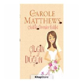 ÇİKOLATA SEVENLER KULÜBÜ ÇILGIN DÜĞÜN - CAROLE MATTHEWS
