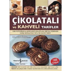 ÇİKOLATALI VE KAHVELI TARIFLER 1300 FOTOĞRAFLA ADIM ADIM ANLATILAN 300'ÜN ÜZERİNDE KARŞI KONULMAZ TATLI VE KAHVE TARIFI - KOLEKTIF