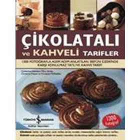ÇİKOLATALI VE KAHVELI TARIFLER 1300 FOTOĞRAFLA ADIM ADIM ANLATILAN 300'ÜN ÜZERİNDE KARŞI KONULMAZ TATLI VE KAHVE TARIFI - KOLEKTIF