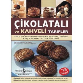 ÇİKOLATALI VE KAHVELI TARIFLER 1300 FOTOĞRAFLA ADIM ADIM ANLATILAN 300'ÜN ÜZERİNDE KARŞI KONULMAZ TATLI VE KAHVE TARIFI - KOLEKTIF