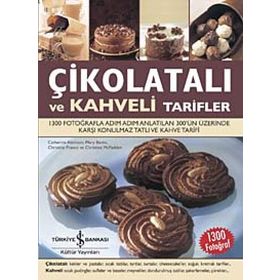 ÇİKOLATALI VE KAHVELI TARIFLER 1300 FOTOĞRAFLA ADIM ADIM ANLATILAN 300'ÜN ÜZERİNDE KARŞI KONULMAZ TATLI VE KAHVE TARIFI - KOLEKTIF